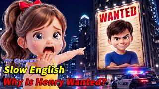 🚨 Why Is Henry Wanted?! The Truth Will Shock You! 😱 | Slow English Listening Story (A2 Level)