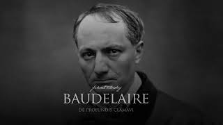 Charles Baudelaire - De Profundis Clamavi