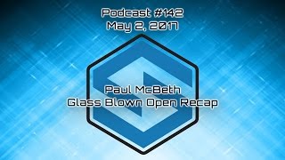 Paul McBeth and Glass Blown Open Recap - Podcast #142