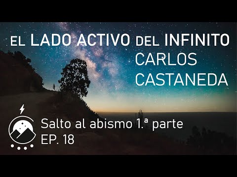 El lado activo del infinito★Ep.18 - El salto al abismo 1.ª parte - Carlos Castaneda - Voz⚡Chavenato