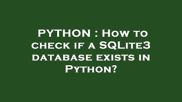 PYTHON : How to check if a SQLite3 database exists in Python?