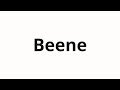 How To Pronounce Beene How To Pronounce Beene