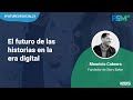 La importancia del STORYTELLING y las HISTORIAS en un mundo digital | #FutureofSocial21