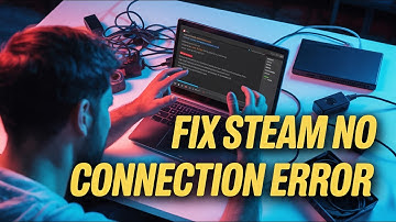 How To Fix Steam No Connection Error (Full Guide)
