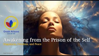 Awakening from the Prison of the Self - Happiness Freedom Peace
