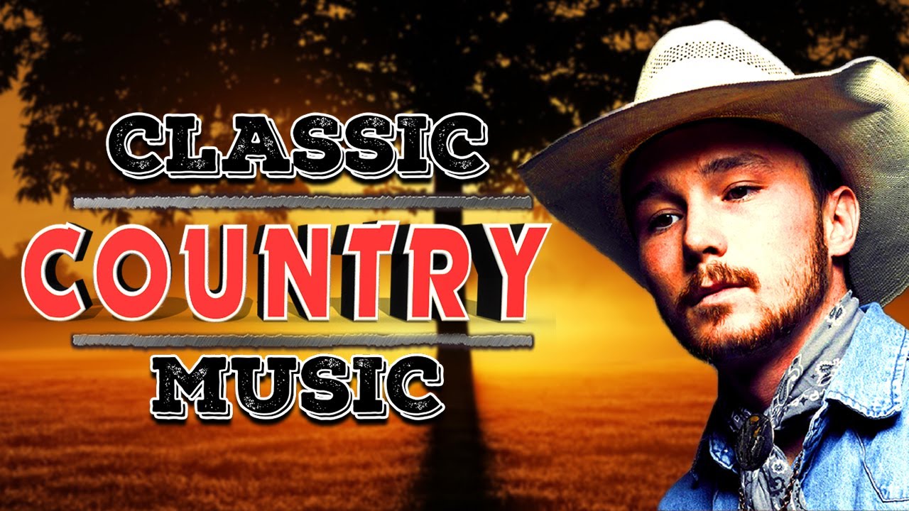 The Best Classic Country Songs Playlist Greatest Golden Oldies