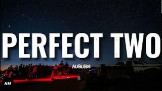 Auburn- PERFECT TWO (Lyrics)