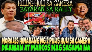 BREAKING NEW'S MORALES HINARANG NG 2 PULIS !! RALLY HULI CAM NAG BABAYARAN !!