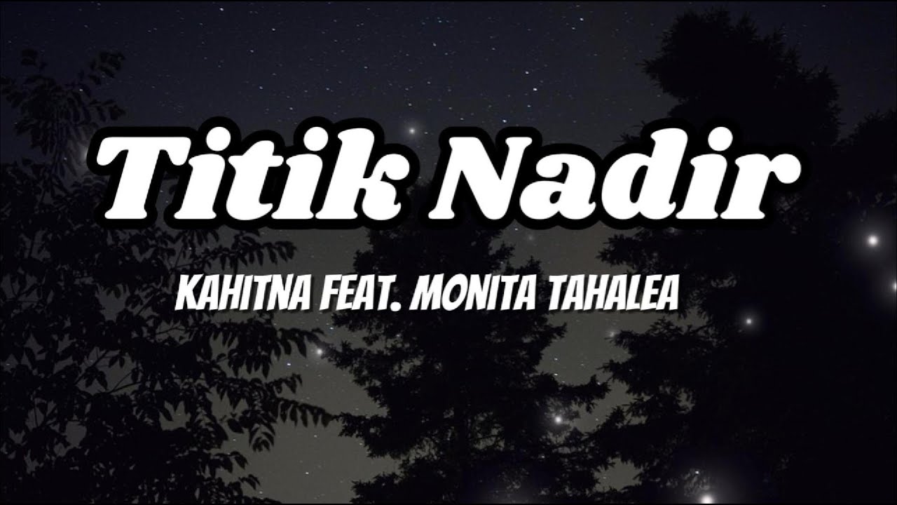 Kahitna Feat. Monita Tahalea - Titik Nadir ||Official lirik Video || lagu terbaru