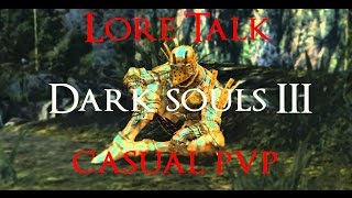 Lore Talk: Casual PvP, Dark Souls III