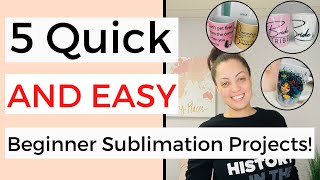 SUBLIMATION TUTORIAL: 5 QUICK and EASY Sublimation Projects for Beginners!