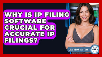 Why Is IP Filing Software Crucial For Accurate IP Filings? - Legal And HR SaaS Stack