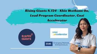 Rising Giants N.124 - Khin Wathann Oo, Lead Program Coordinator, Cnai Accelerator