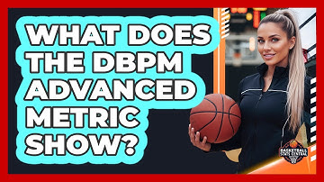 What Does The DBPM Advanced Metric Show?