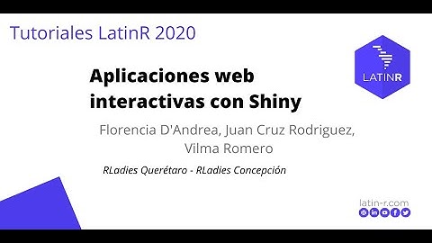 Aplicaciones web interactivas con Shiny #Tutoriales #LatinR2020