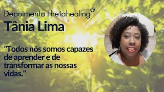 Depoimento Thetahealing | Tânia Lima
