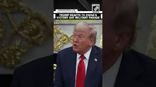 US President Trump reacts to China’s Victory Day parade in Beijing