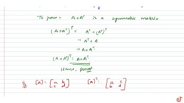 For any matrix a show that `A+A^T` is symmetric matrix
