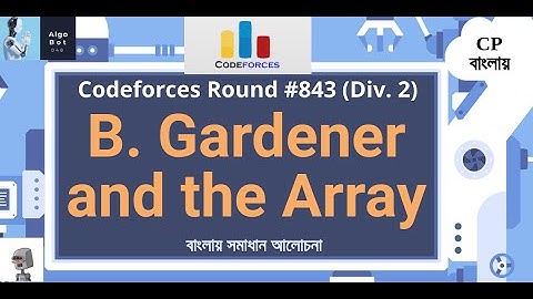B. Gardener and the Array || Codeforces Round #843 (Div. 2) || বাংলায় সমাধান আলোচনা ||
