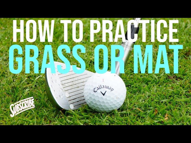 Which is better for golf? Hitting off the mat or grass? 