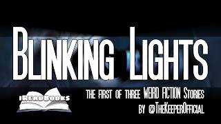 "Blinking Lights" - the first of three #weirdfiction short stories by @TheKeeperNarrates