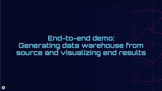 End-to-end demo: Generating data warehouse from source and visualizing the result