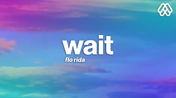Flo Rida - Wait (Lyrics)