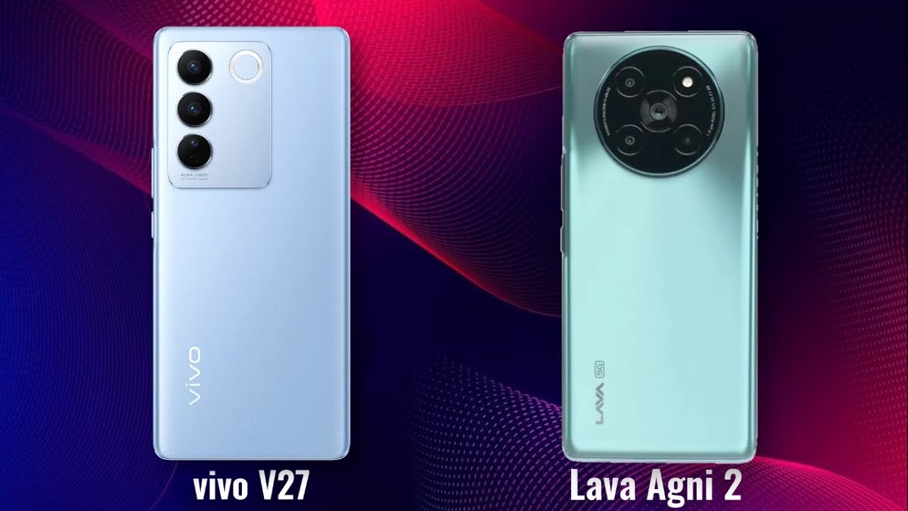 vivo V27 vs Lava Agni 2 Full Comparison AndroidVerse