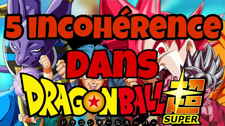5  incohérence dans Dragon ball super