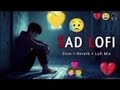 Heart Breaking 💔 songs + lofi Mashup songs Slowed Reverb songs