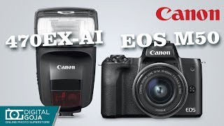 Announcement: new Canon EOS M50 Mirrorless Camera & new Canon Flash Speedlite 470EX-AI