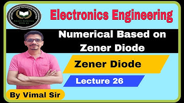 Numerical Based on Zener Diode |  Electronics Engineering | Lecture 26 | Electronics by Vimal sir