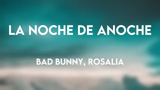 LA NOCHE DE ANOCHE - Bad Bunny, Rosalia [Letra] 💳