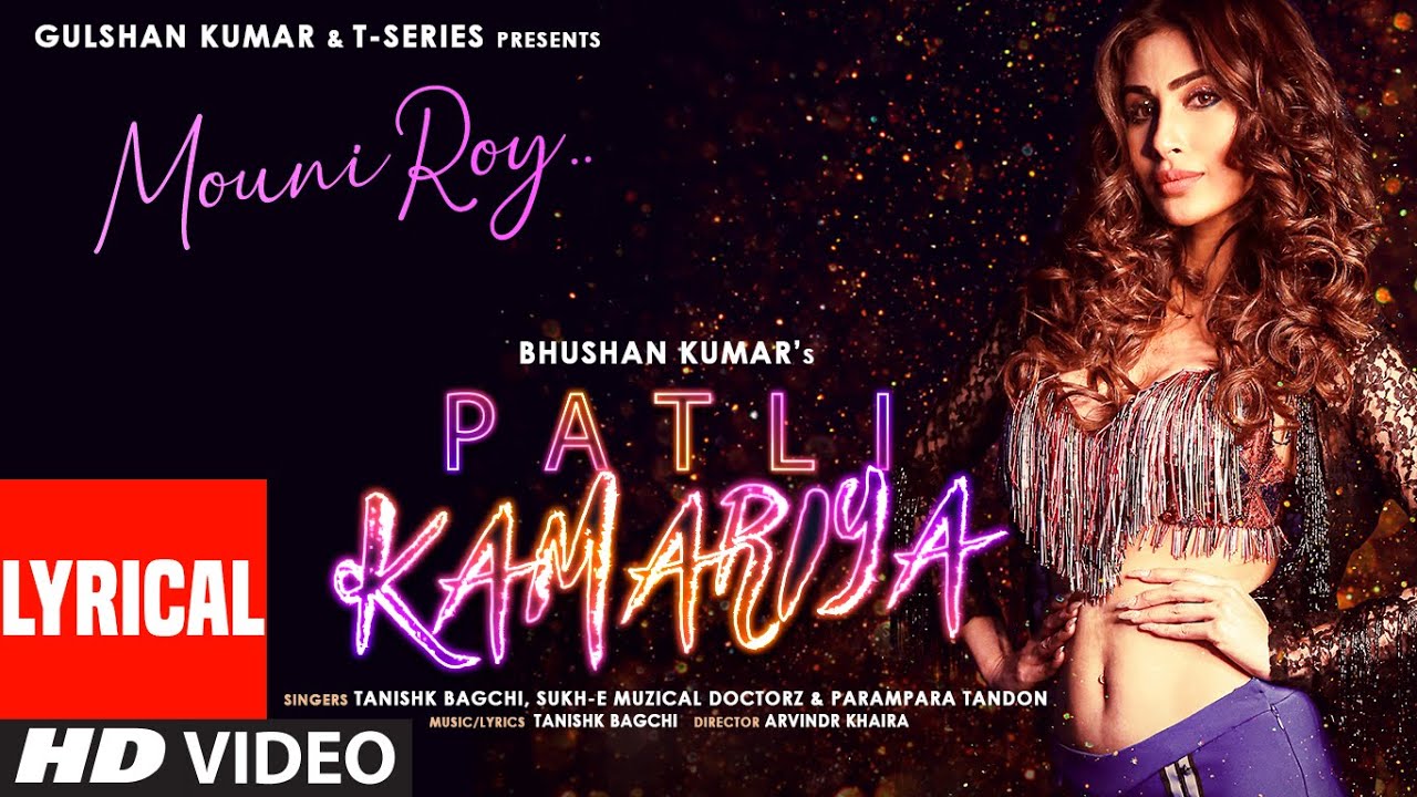 Patli Kamariya Lyrical Song Mouni Roy Tanishk Bagchi Sukh E Parampara Tandon ArvindrBhushan K