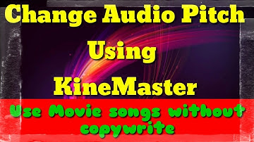 how to change the audio pitch of songs using kinemaster