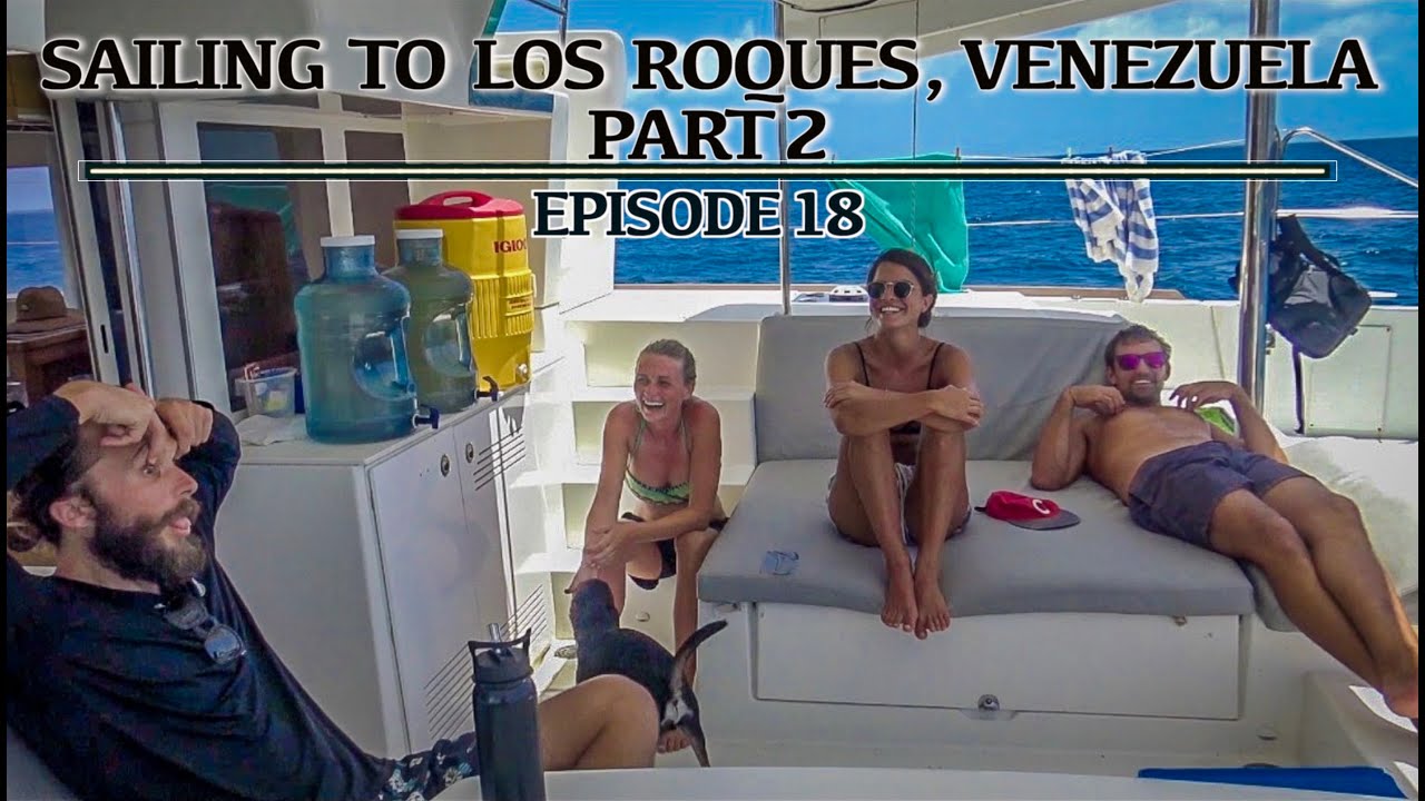 Sailing to Los Roques, Venezuela - Part 2