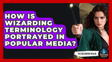 How Is Wizarding Terminology Portrayed in Popular Media? - The Wizarding Realm