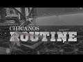 Chicanos  routine  lyrics official 