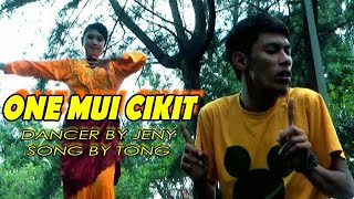 ONE MUI CIKIT DANCER BY JENY SONG BY TONG