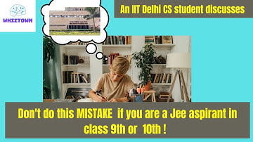 Biggest MISTAKE made by JEE aspirants of class 9th and 10th