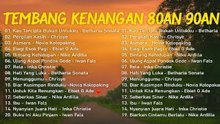 Kumpulan Lagu Nostalgia 80an 90an | Tembang Kenangan Hits Bikin Rindu