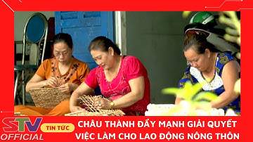 STV - Châu Thành đẩy mạnh giải quyết việc làm cho lao động nông thôn