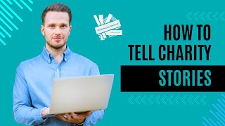How to Tell Charity Stories