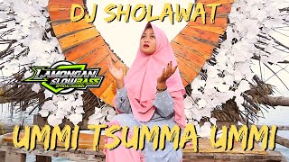 DJ SHOLAWAT UMMI TSUMMA UMMI | LAMONGAN SLOW BASS