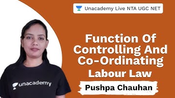 Function of Controlling and Co-ordinating | Labour Law | Unacademy Live NTA UGC NET | Pushpa Chauhan