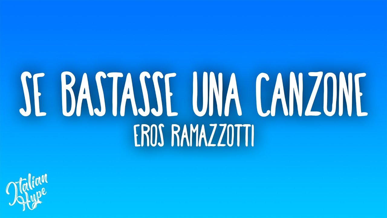 Eros Ramazzotti - Se bastasse una canzone
