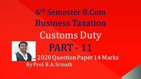 Customs Duty in Kannada PART 11 - B.Com 2020 Question Paper 14 Marks (By Srinath Sir)