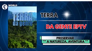 Terra da Gente EPTV | Aventura na Reserva Cunhataí Porã