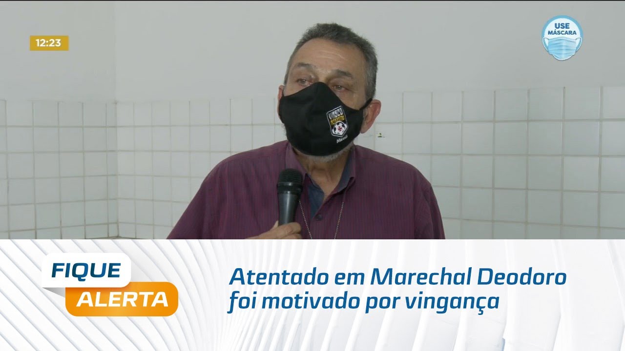 Atentado em Marechal Deodoro foi motivado por vingança