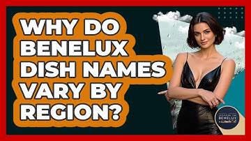 Why Do Benelux Dish Names Vary By Region? - Exploring The Benelux